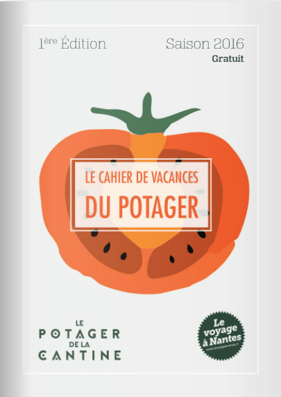 Le cahier de vacances du potager Le potager de la cantine Saison 2016